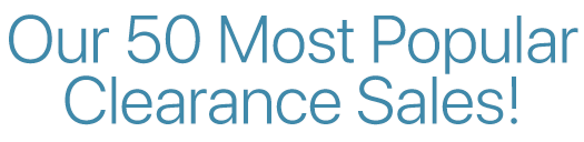 Our 50 Most Popular Clearance Sales!