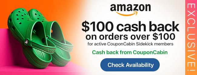 $100 cash back on orders over $100 at Amazon for active  CouponCabin Sidekick members