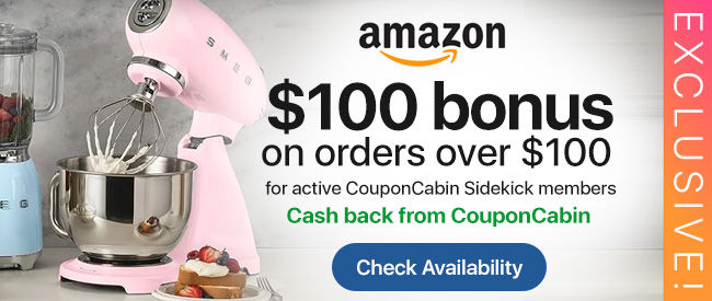 $100 cash back on orders over $100 at Amazon for active CouponCabin Sidekick members